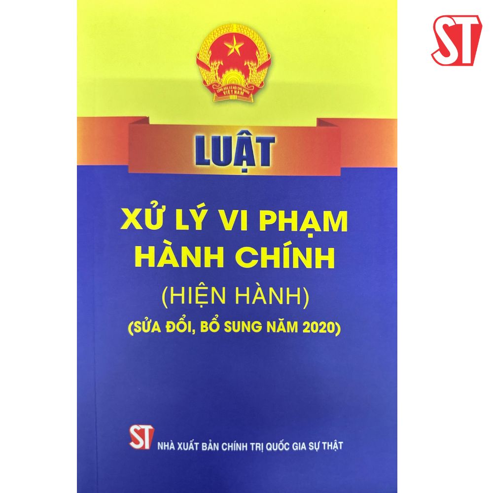 [Sách] Luật Xử Lý Vi Phạm Hành Chính (Hiện Hành) (Sửa Đổi, Bổ Sung Năm 2020)