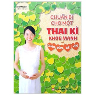 Sách - Chuẩn Bị Cho Một Thai Kì Khỏe Mạnh Và Chào Đón Bé Yêu thumbnail