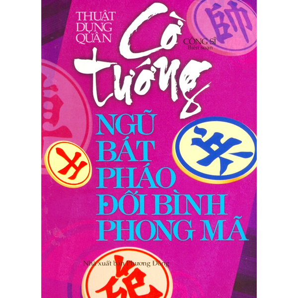 Sách - Thuật Dụng Quân - Cờ Tướng Ngũ Bát Pháo Đối Bình Phong Mã