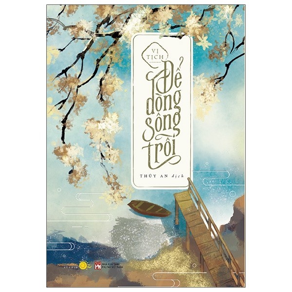 Sách - Để Dòng Sông Trôi - Bản Đặc Biệt - Bìa Cứng - Tặng Kèm Bookmark + Postcard + Standee Chibi