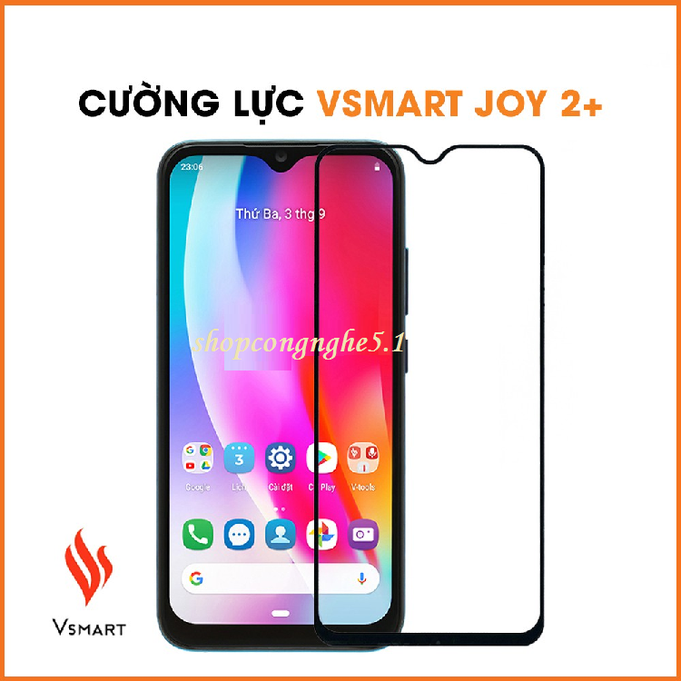 Kính cường lực màn hình Vsmart Joy 2+ (joy 2 plus) full keo 9D thế hệ mới