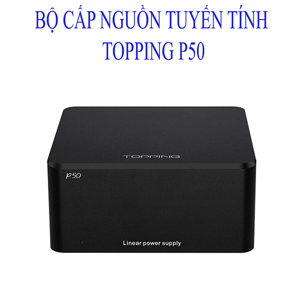 Nguồn tuyến tính Topping P50