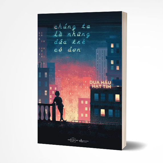 Sách Hay - Chúng ta là những đứa trẻ cô đơn - Dưa Hấu Hạt Tím