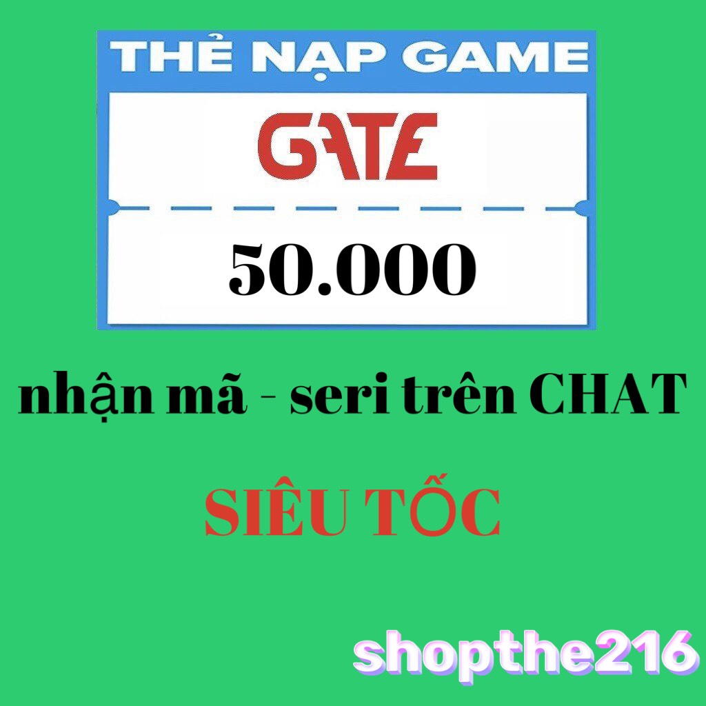 Mã thẻ GATE 50K - thời gian xử lý dưới 5 phút