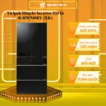 R-HW540RV(XK) - Tủ lạnh Hitachi Inverter 520 lít R-HW540RV-XK  - GIAO TOÀN QUỐC - FREESHIP HCM