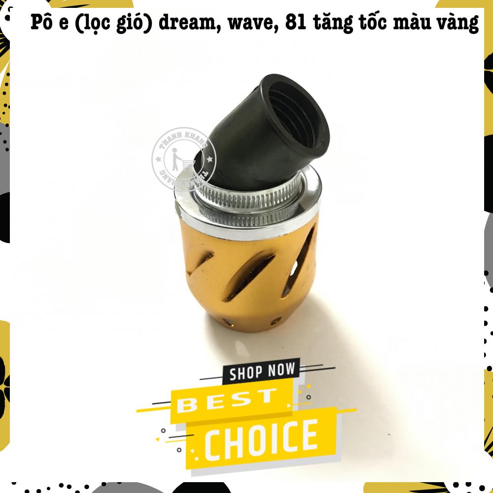 PÔ e( lọc gió) Dream, Wave, 81 màu vàng thanh khang 006001463