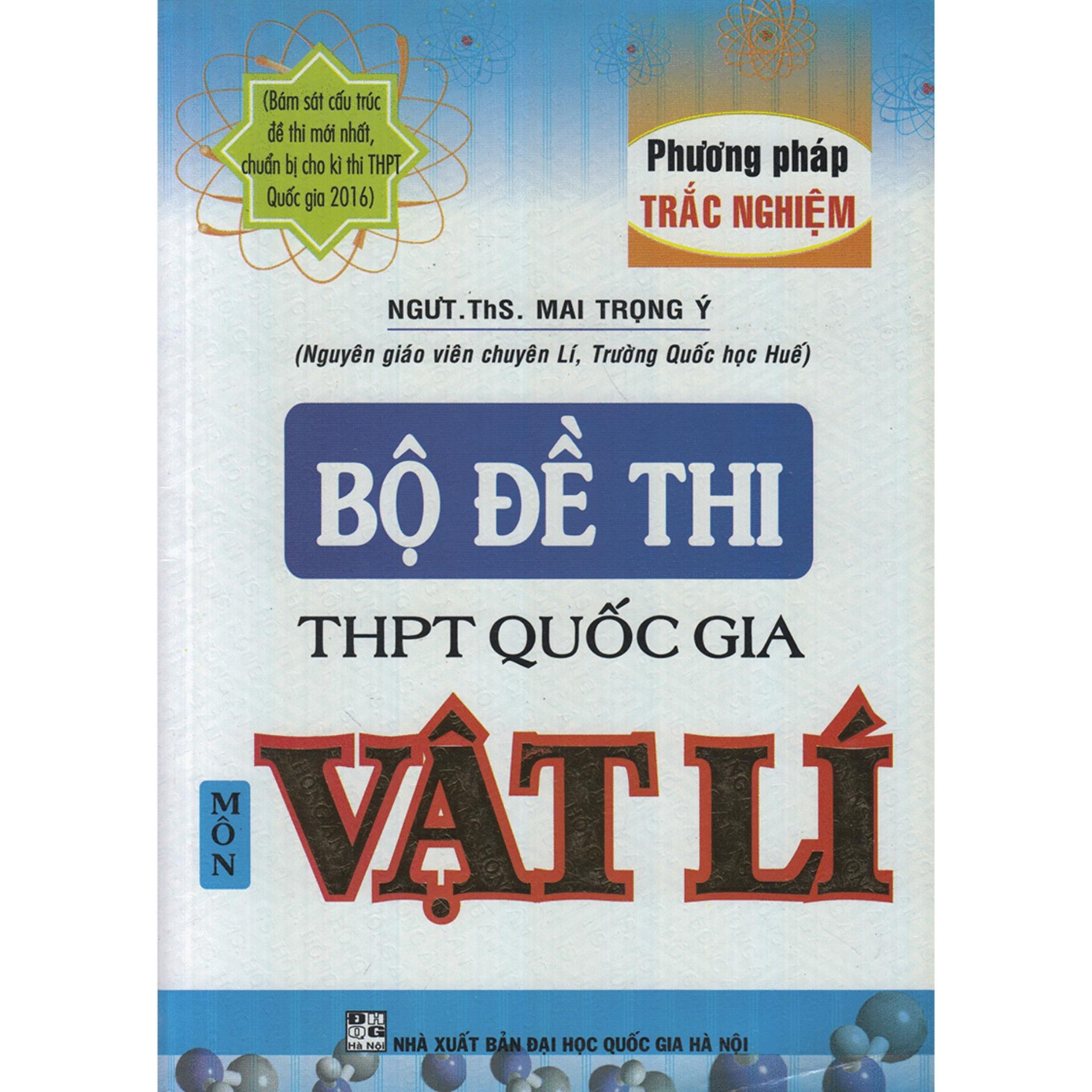Bộ Đề Thi THPT Quốc Gia Môn Vật Lí - (Bám Sát Cấu Trúc Đề Thi Mới Nhất Của Bộ Giáo Dục Và Đào Tạo)