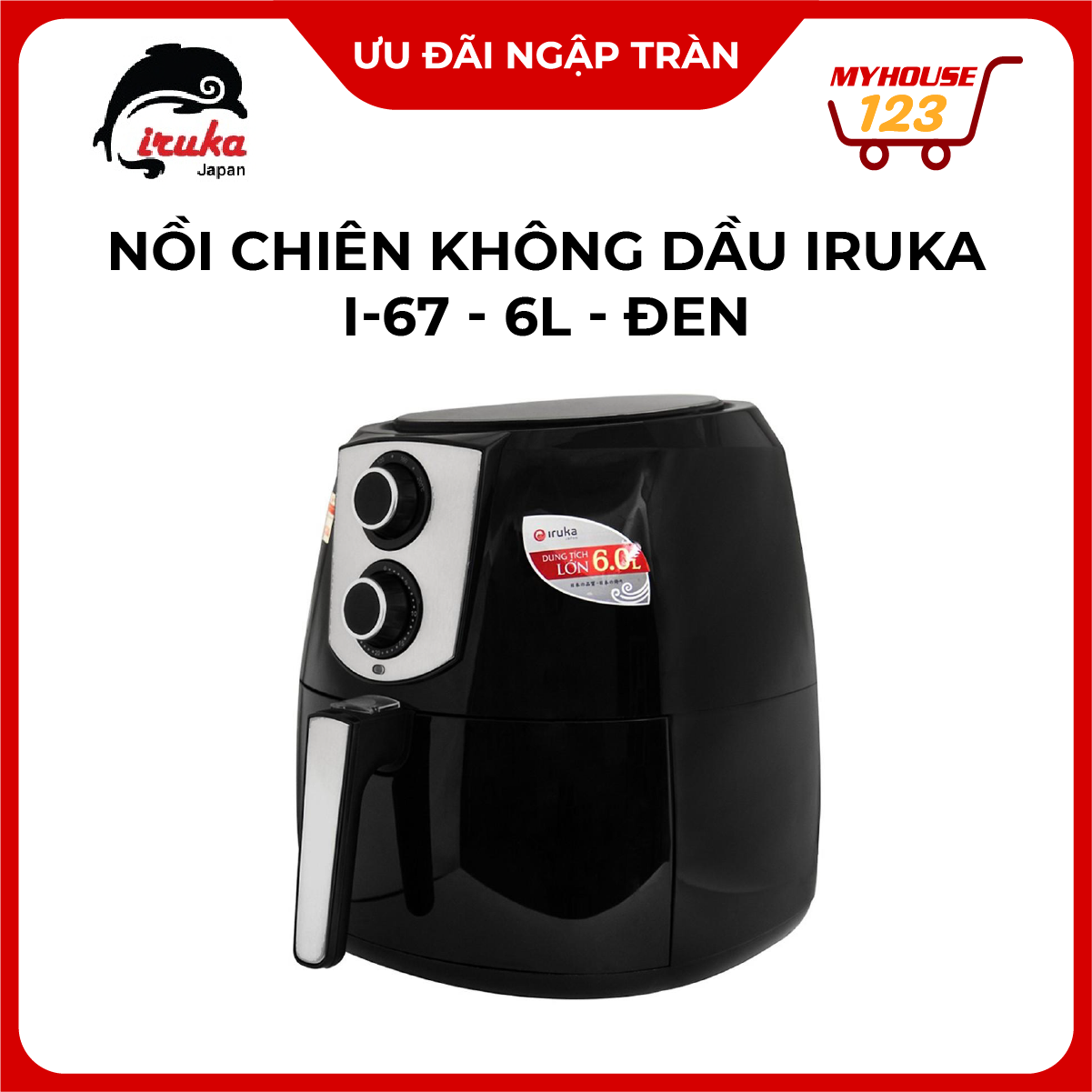 Nồi Chiên Không Dầu Iruka Japan I67 (6L) - Đen Công Suất 1800W, Chiên Nướng Rã Đông, Bảo Hành 12 Tháng
