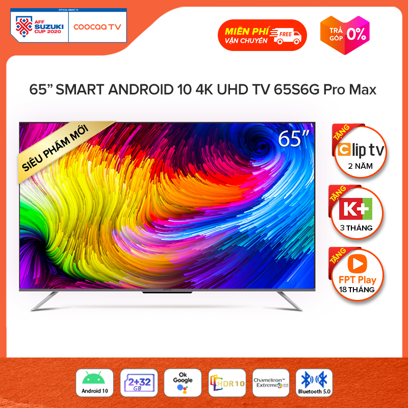 Smart TV Coocaa - Model 65S6G PRO MAX android 10 wifi, tìm kiếm bằng giọng nói từ xa voice search, Chromecast, ok google, netflix, youtube - Tặng 3 tháng K+, 18 tháng FPT, 24 tháng Clip TV