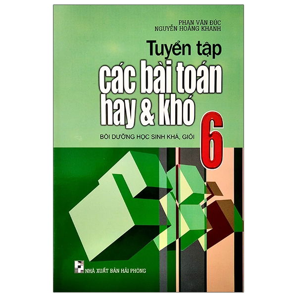 Fahasa - Tuyển Tập Các Bài Toán Hay Và Khó 6 (Tái Bản 2020)