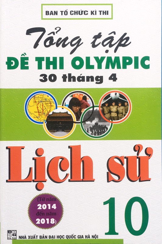 Sách - Tổng hợp đề thi Olympic 30 tháng 4 môn Lịch Sử 10 (HA)
