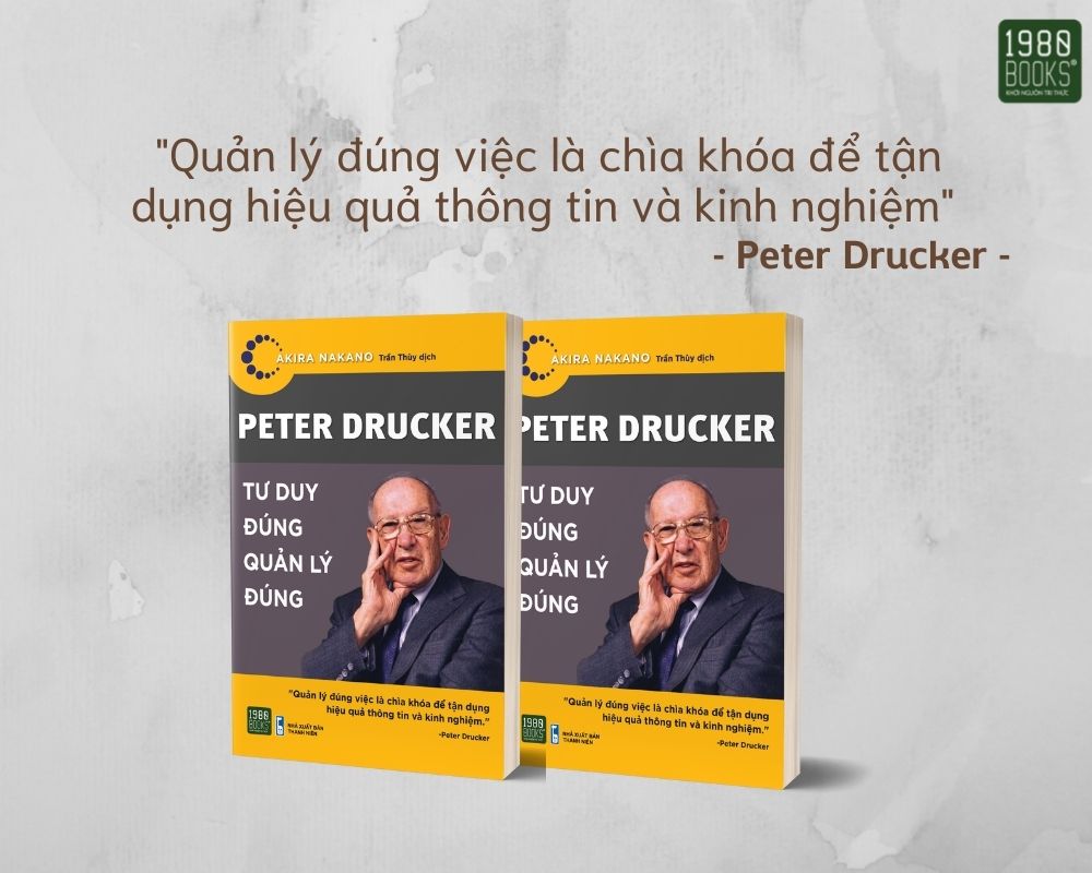 Sách - Peter Drucker - Tư Duy Đúng, Quản Lý Đúng