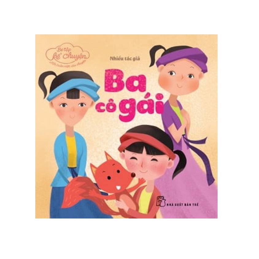 Bé tập kể chuyện - ba cô gái - nxb trẻ