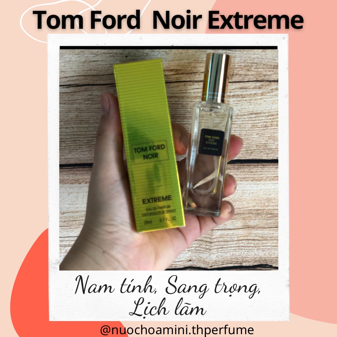 Nước Hoa Mini 𝐓𝐨𝐦𝐟𝐨𝐫𝐝 𝐍𝐨𝐢𝐫 𝐄𝐱𝐭𝐫𝐞𝐦𝐞 20ml