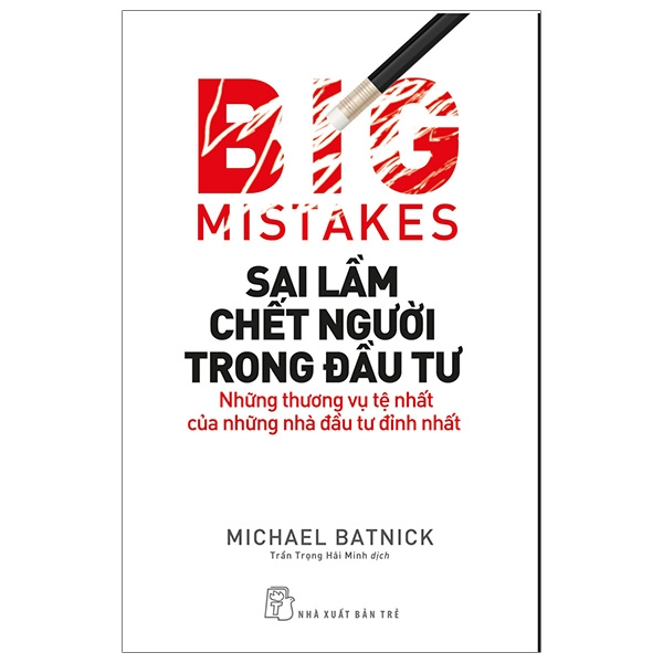 Fahasa - Sai Lầm Chết Người Trong Đầu Tư: Những Thương Vụ Tệ Nhất Của Những Nhà Đầu Tư Đỉnh Nhất