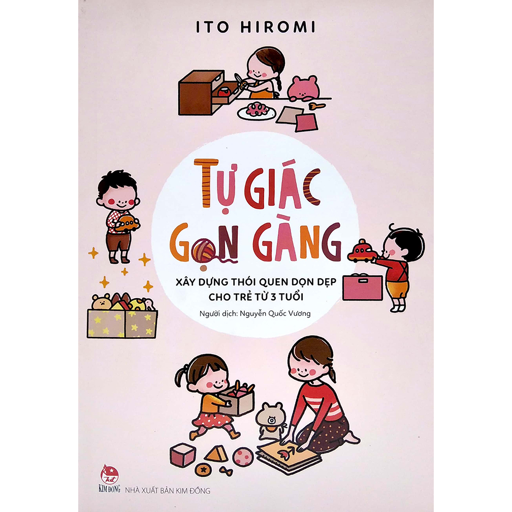 Sách nuôi dạy con - Tự giác gọn gàng - Xây dựng thói quen dọn dẹp cho trẻ từ 3 tuổi