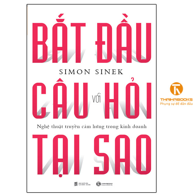 Sách - Bắt Đầu Với Câu Hỏi Tại Sao - Thaihabooks