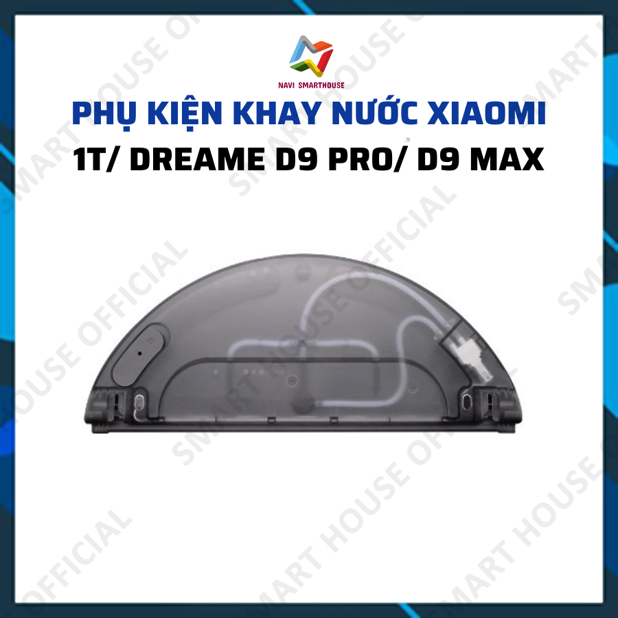 Phụ kiện robot hút bụi 1T, Dreame D9 pro, D9 max hộp nước, khay nước