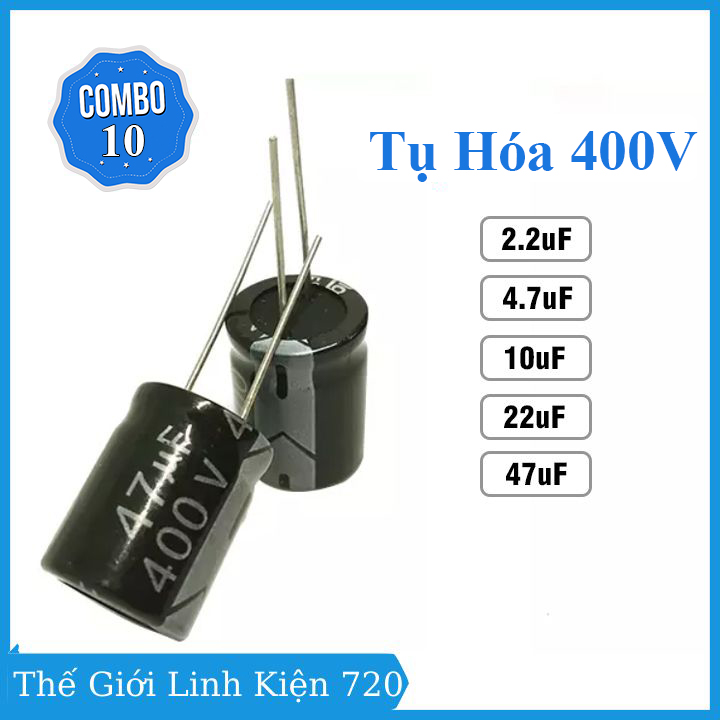 Combo 10 tụ hóa 400v, tụ điện phân cực 2.2uf - 47uf