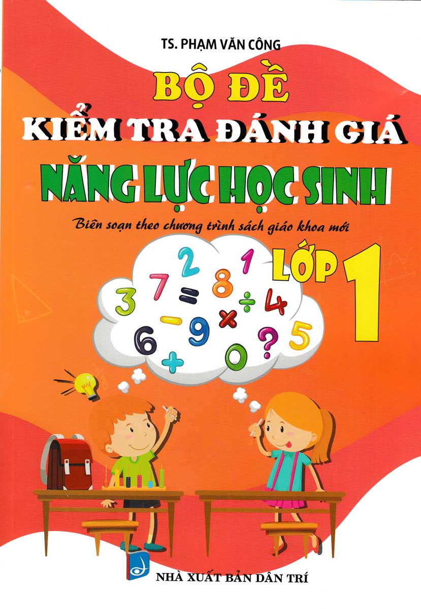[HCM]Bộ Đề Kiểm Tra Đánh Giá Năng Lực Học Sinh Lớp 1 (Biên Soạn Theo Chương Trình Sách Giáo Khoa Mới)