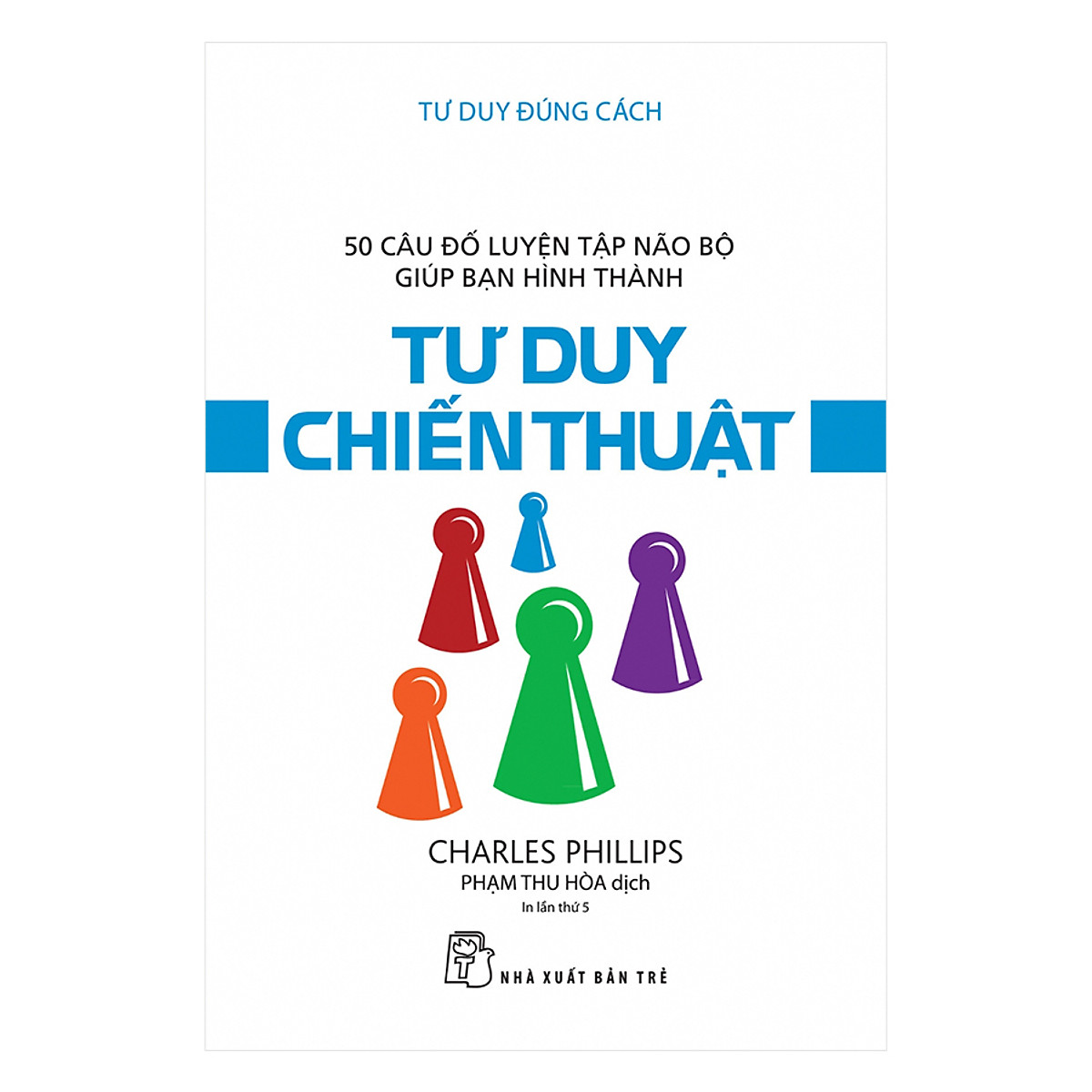 Sách tư duy đúng cách - tư duy chiến thuật - nhà sách vĩnh thụy
