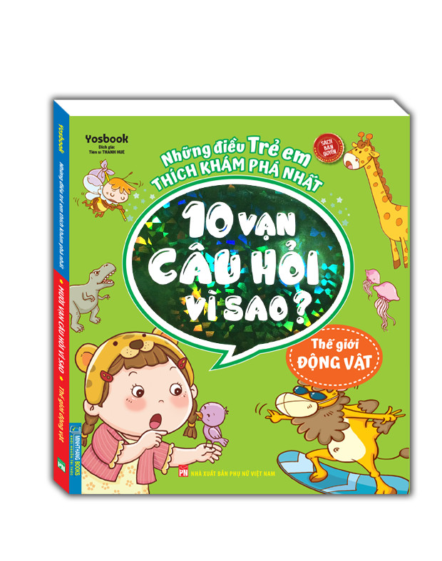 Những điều trẻ em thích khám phá nhất - 10 vạn câu hỏi vì sao ? - Thế giới động vật (sách bản quyền)