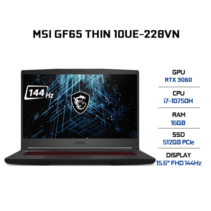 Bảng giá Laptop MSI GF65 Thin 10UE-228VN i7-10750H | 16GB | 512GB | VGA RTX 3060 6GB | 15.6 FHD 144Hz | Win 10 Phong Vũ