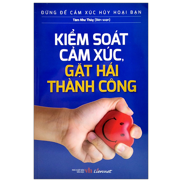Fahasa - đừng để cảm xúc hủy hoại bạn - kiểm soát cảm xúc, gặt hái thành công