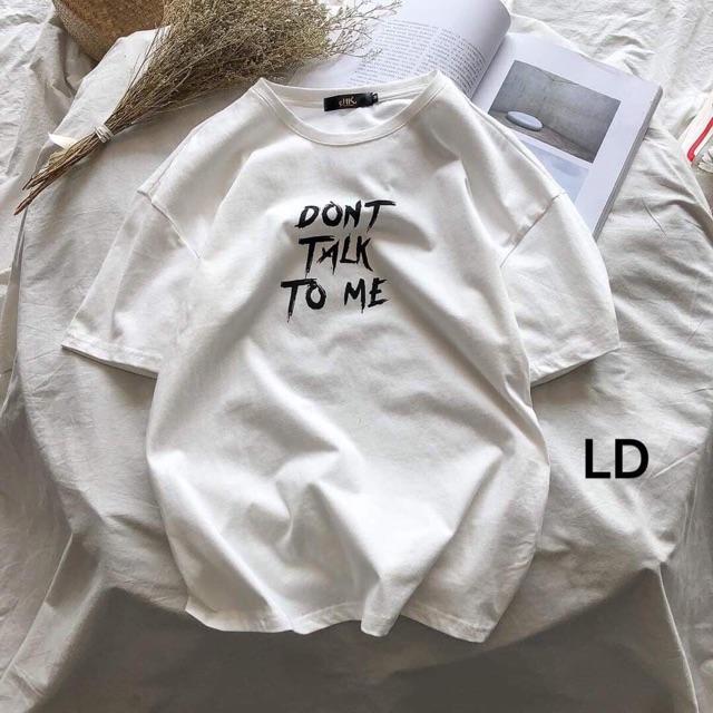 Áo phông DON’T TALK TO ME LDU2602