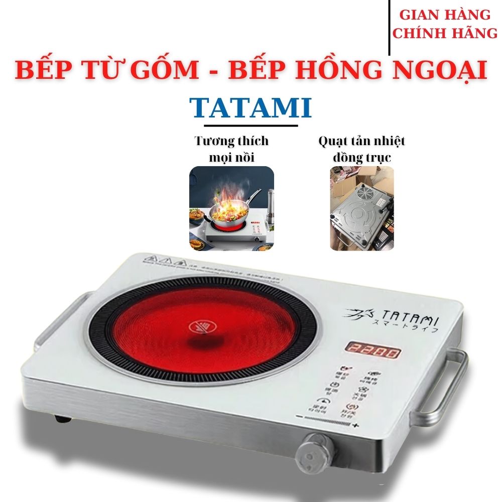 Bếp Hồng Ngoại Cao Cấp TATAMI Cảm Ứng Đa Chức Năng Công Suất 3500W, Bếp Gốm Tatami Tương Thích Với Mọi Loại Nồi bảo hành 24t