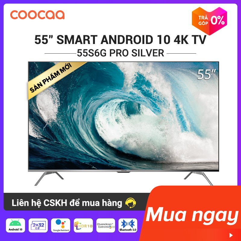 Smart TV Coocaa - model 55S6G PRO SILVER android 10.0 4K UHD 55 INCH YOUTUBE Netflix , Prime video - Tặng 1 tháng K+, 18 tháng FPT, 24 tháng Clip TV
