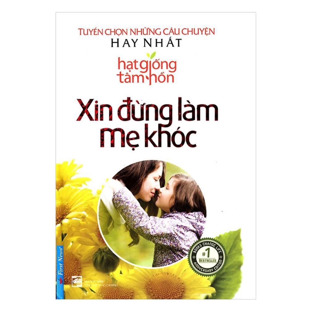 Sách first news - hạt giống tâm hồn - xin đừng làm mẹ khóc