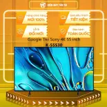 Google Tivi Sony 4K 55 inch K-55S30 - GIAO HÀNG TOÀN QUỐC - FREESHIP HCM