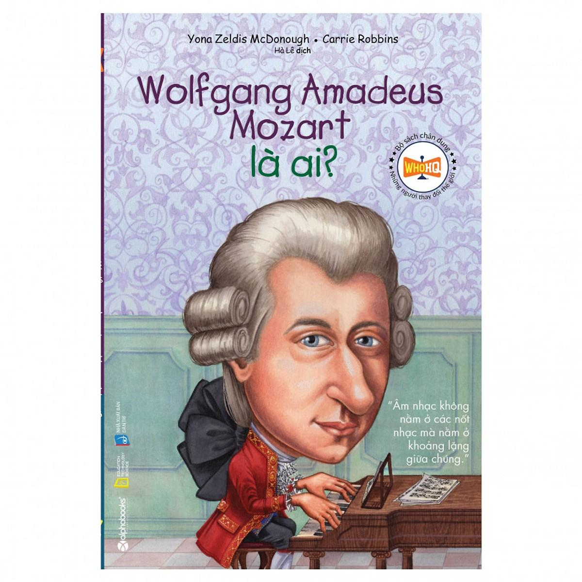Sách-Bộ sách chân dung những người thay đổi thế giới-Wolfgang Amadeus Mozart là ai?