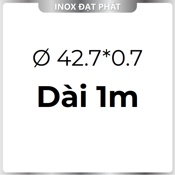 Ống Inox Tròn 304 phi 42.7 , Độ dày 0.7 , Dài 1m/1m2/1m5