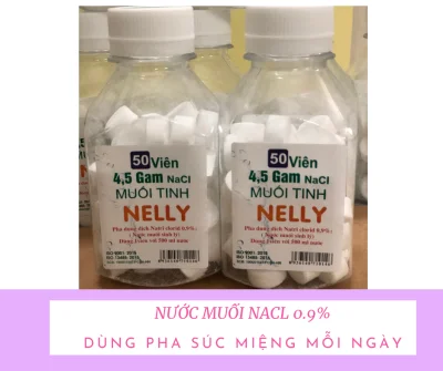 Nước Muối súc miệng Nacl 0.9%-Muối Tinh Nelly 4.5G