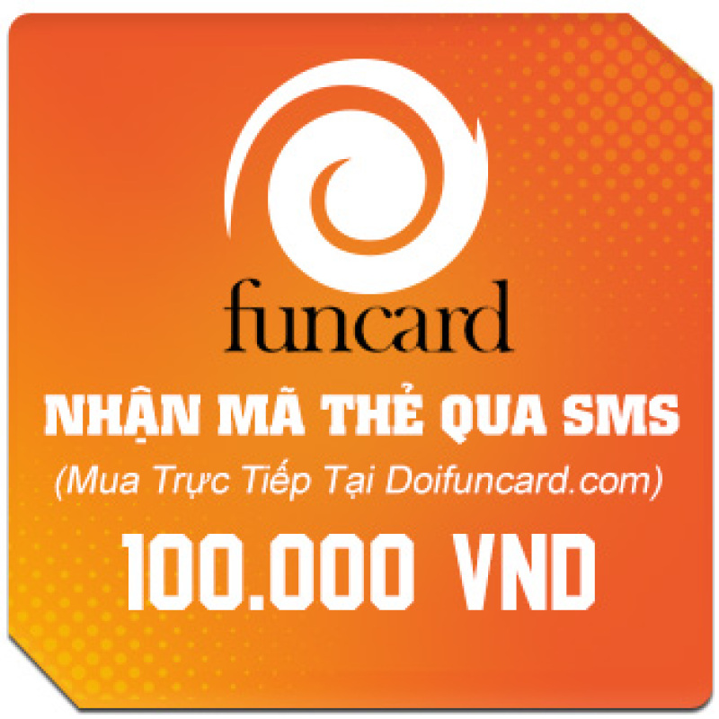 Bảng giá Thẻ Game Funcard 100k - Thẻ Funcard 100k Giá Rẻ - Thẻ Funcard 100k Phong Vũ