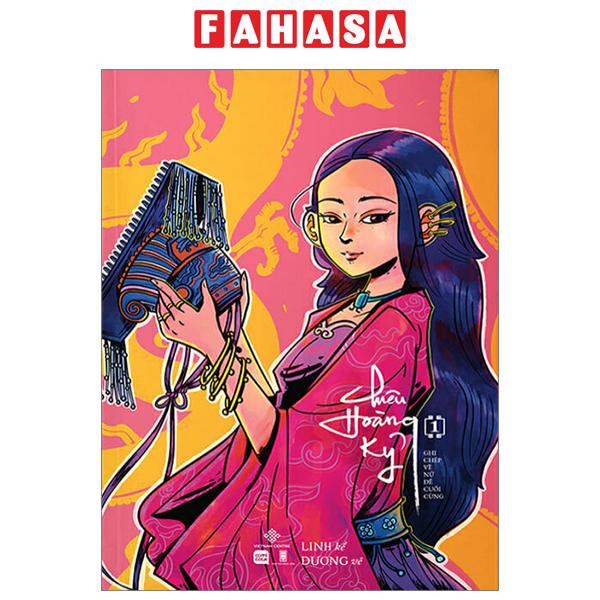 Fahasa - chiêu hoàng kỷ - ghi chép về nữ đế cuối cùng - tập 1