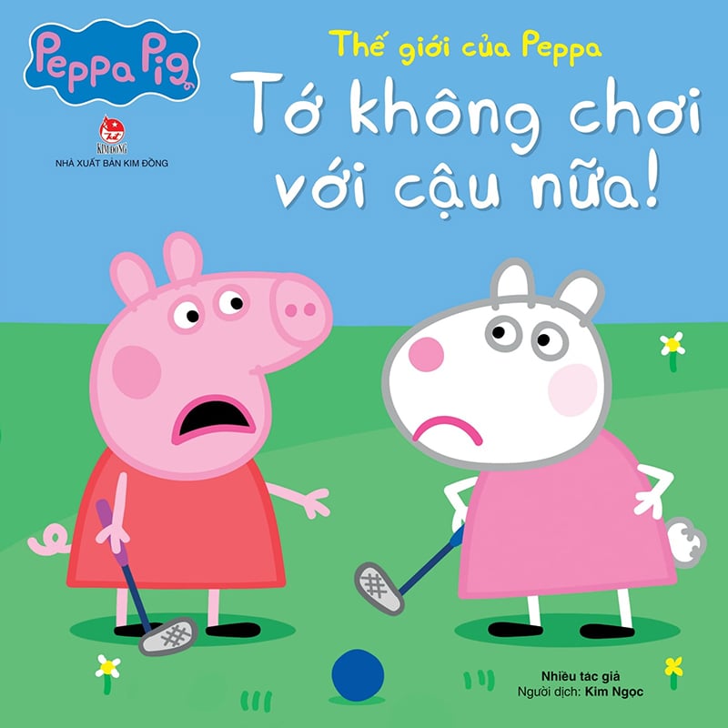 Kim Đồng - Thế giới của Peppa - Tớ không chơi với cậu nữa