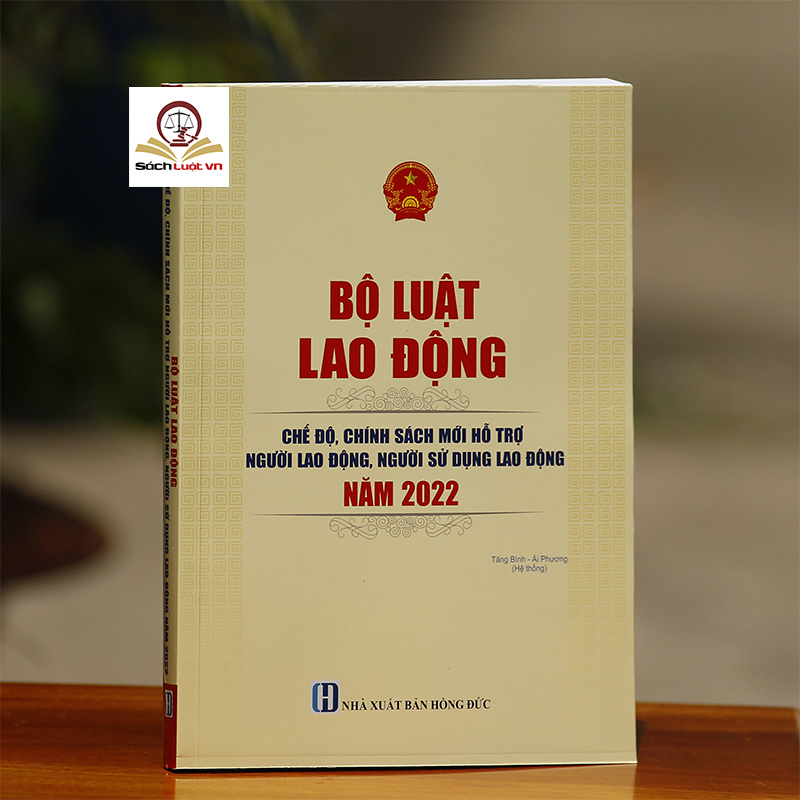 Bộ luật lao động – chế độ, chính sách mới hỗ trợ người lao động, người sử dụng lao động năm 2022