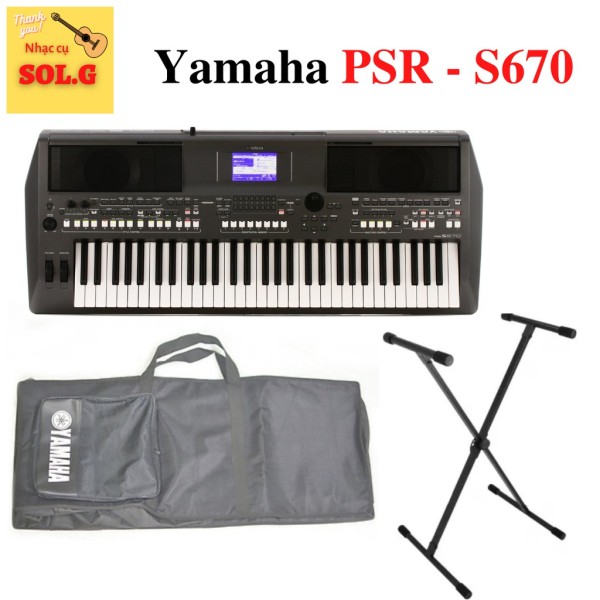 Đàn Organ Yamaha PSR-S670 + Chân Đàn + Bao Organ - Nhập khẩu chính hãng - Phân phối Sol.G