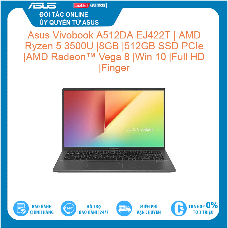 Laptop Asus Vivobook A512DA EJ422T | AMD Ryzen 5 3500U |8GB |512GB SSD PCIe |AMD Radeon™ Vega 8 |Win 10 |Full HD |Finger Hàng mới 100%, bảo hành chính hãng