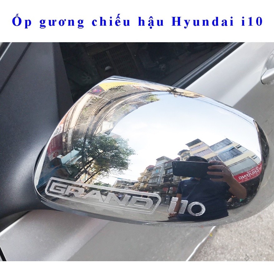 Ốp gương chiếu hậu xe Hyundai I10 2014 - 2022 - Mạ crom cao cấp, dùng chung hatback, sedan