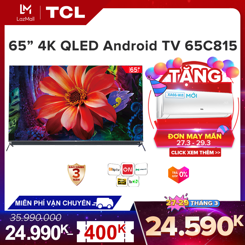 Bảng giá QLED 4K Android Tivi TCL 65 inch UHD 65C815 - HDR, Micro Dimming, Dolby, T-cast - Tivi giá rẻ chất lượng - Bảo hành 3 năm.
