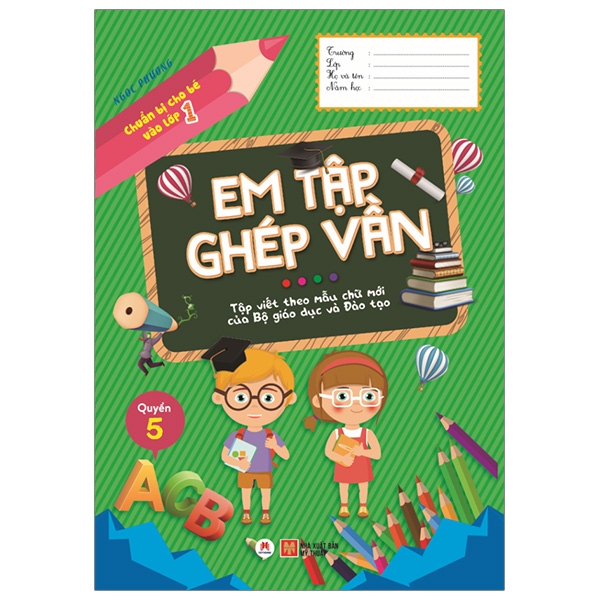Fahasa - Chuẩn Bị Cho Bé Vào Lớp 1 - Em Tập Ghép Vần - Quyển 5 (Tái Bản 2020)