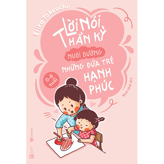 Sách - Lời nói thần kỳ nuôi dưỡng những đứa trẻ hạnh phúc - Thaihabooks
