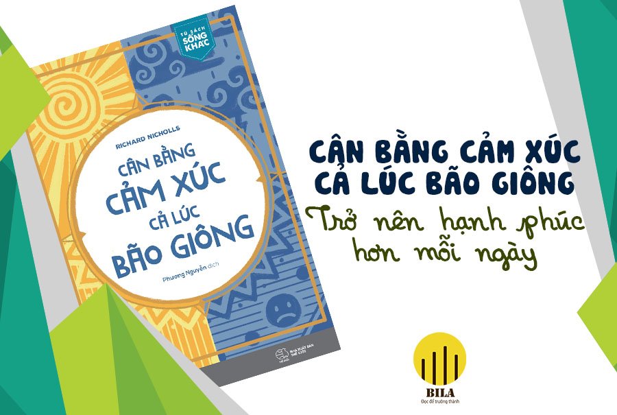 CÂN BẰNG CẢM XÚC, CẢ LÚC BÃO GIÔNG
