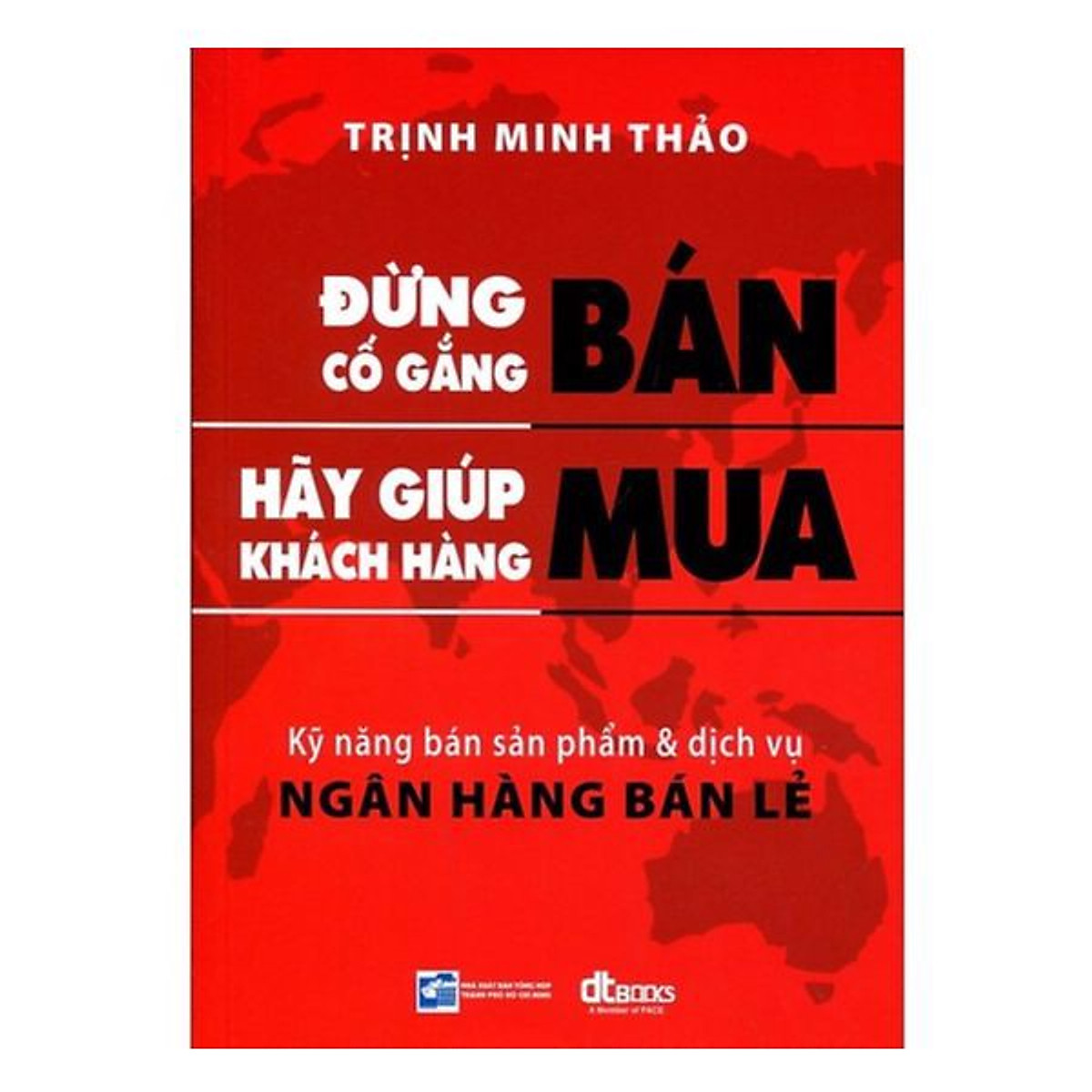 Sách :đừng cố gắng bán hãy giúp khách hàng mua