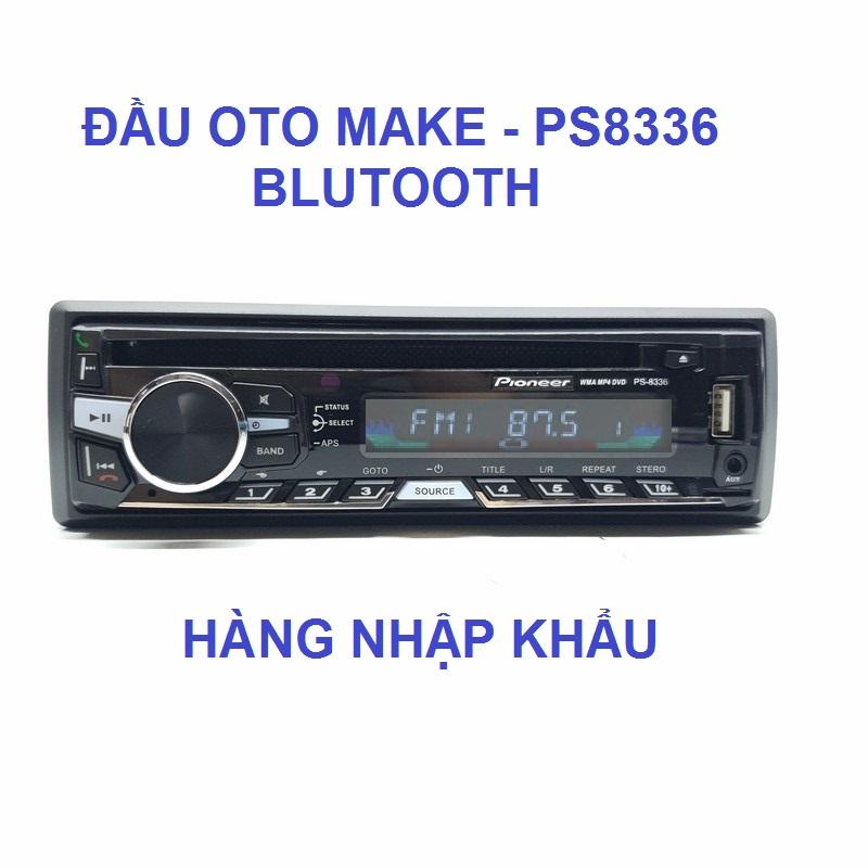 ĐẦU OTO MAKE - PS8336 BLUTOOTH/DVD/RADIO/SD/USB/AUX