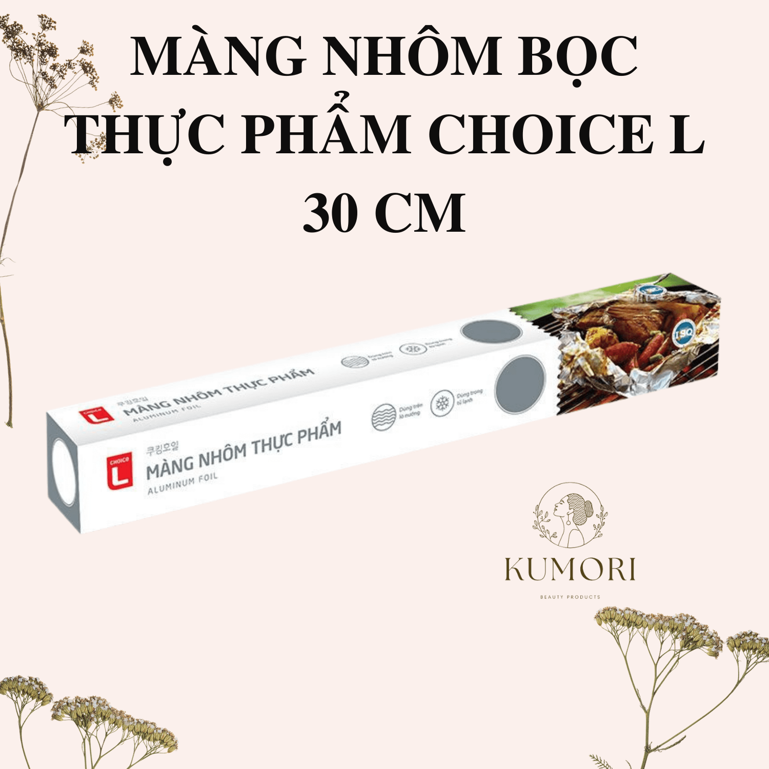 Màng nhôm bọc thực phẩm choice l 30 cm màng bọc thực phẩm nướng thức ăn dày cao cấp kumori shop